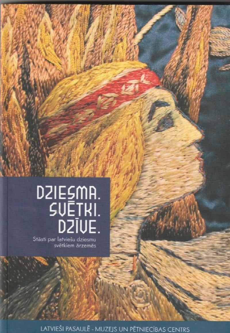 Image for Dziesma. Svetki. Dzive. Stasti Par Latviesu Dziesmu Svetkiem Arzemes